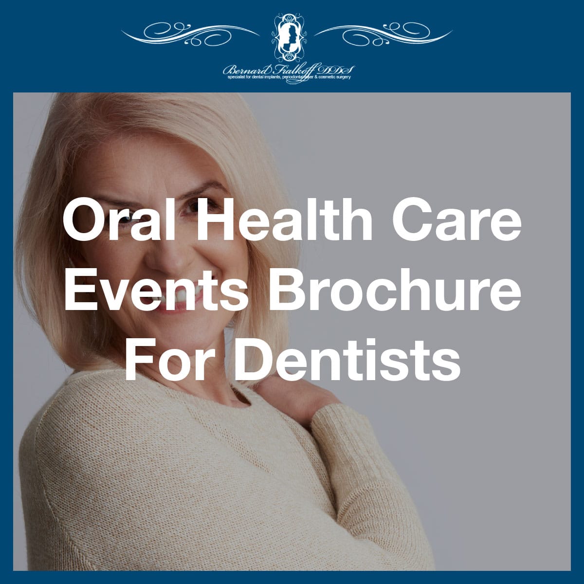 Oral Health Care Events Brochure - For Dentists - Dr. Bernard Fialkoff