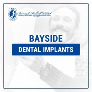 Bayside Dental Implants At Dr. Bernard Fialkoff Dental Office