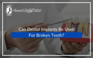 Can Dental Implants Be Used For Broken Teeth